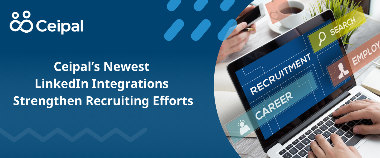 Identify Talent Faster and Enhance Recruiting With Ceipal’s Latest LinkedIn Integrations