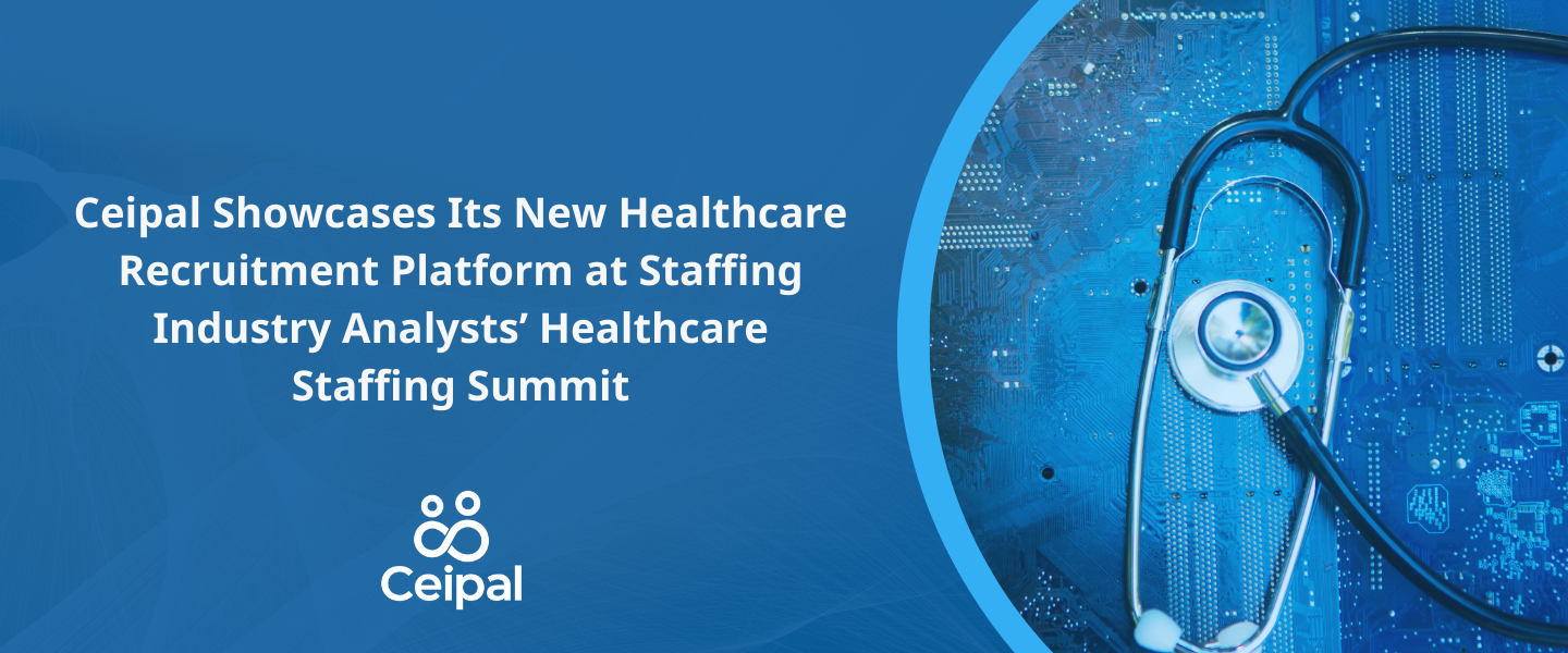 Ceipal Showcases Its New Healthcare Recruitment Platform at Staffing Industry Analysts’ Healthcare Staffing Summit