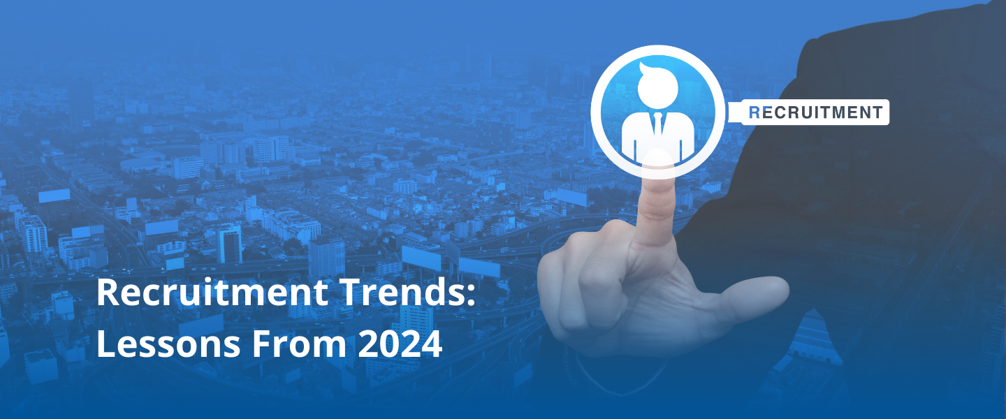 What We Can Learn From Recruitment Trends in 2024